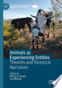 	Animals as Experiencing Entities: Theories and Historical Narratives