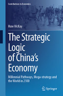 	The Strategic Logic of China’s Economy: Millennial Pathways, Mega-strategy and the World in 2100