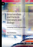  Structuralism and Form in Literature and Biology: Critiquing Genetic Manipulation