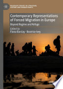  Contemporary Representations of Forced Migration in Europe: Beyond Regime and Refuge
