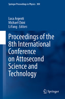 Proceedings of the 8th International Conference on Attosecond Science and Technology