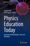 	Physics Education Today: Innovative Methodologies, Tools and Evaluation