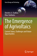  The Emergence of Agrivoltaics: Current Status, Challenges and Future Opportunities (Green Energy and Technology)