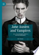  Jane Austen and Vampires: Love, Sex and Immortality in the New Millennium