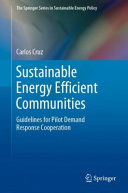 Sustainable Energy Efficient Communities: Guidelines for Pilot Demand Response Cooperation (The Springer Series in Sustainable Energy Policy)	