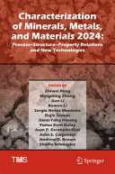 Characterization of Minerals, Metals, and Materials 2024: Process–Structure–Property Relations and New Technologies	