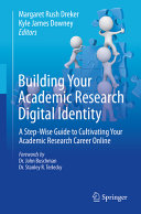  Building Your Academic Research Digital Identity: A Step-Wise Guide to Cultivating Your Academic Research Career Online