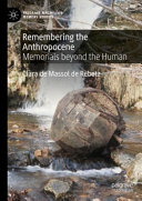 Remembering the Anthropocene: Memorials Beyond the Human	