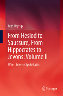  From Hesiod to Saussure, From Hippocrates to Jevons. II. When Science Spoke Latin