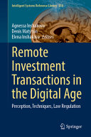  Remote Investment Transactions in the Digital Age: Perception, Techniques, Law Regulation (Intelligent Systems Reference Library, 250)