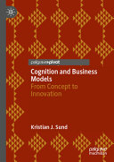  Cognition and Business Models: From Concept to Innovation