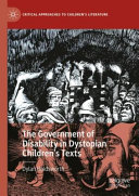 	The Government of Disability in Dystopian Children’s Texts (Critical Approaches to Children's Literature)