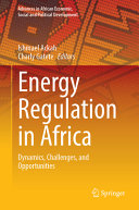  Energy Regulation in Africa: Dynamics, Challenges, and Opportunities (Advances in African Economic, Social and Political Development)