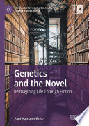 	Genetics and the Novel: Reimagining Life Through Fiction