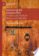  Outsourcing the European Past