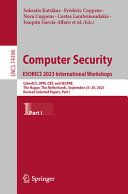  Computer Security. ESORICS 2023 International Workshops: CyberICS, DPM, CBT, and SECPRE, The Hague, The Netherlands, September 25–29, 2023, Revised ... I (Lecture Notes in Computer Science, 14398)
