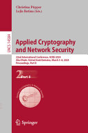 Applied Cryptography and Network Security: 22nd International Conference, ACNS 2024, Abu Dhabi, United Arab Emirates, March 5–8, 2024, Proceedings, Part II	