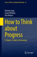  How to Think about Progress: A Skeptic's Guide to Technology