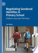  Negotiating Gendered Identities in Primary School: Children’s Lives with Their Peers