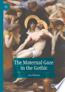  The Maternal Gaze in the Gothic