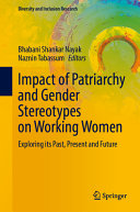  Impact of Patriarchy and Gender Stereotypes on Working Women: Exploring its Past, Present and Future