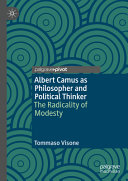  Albert Camus as Philosopher and Political Thinker: The Radicality of Modesty