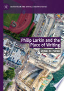  Philip Larkin and the Place of Writing