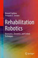 Rehabilitation Robotics: Kinematics, Dynamics, and Control Techniques 