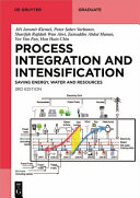  Sustainable Process Integration and Intensification: Saving Energy, Water and Resources (de Gruyter Textbook)