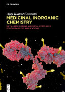  Medicinal Inorganic Chemistry: Metal-Based Drugs and Metal Complexes for Therapeutic Applications