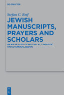  Jewish Manuscripts, Prayers and Scholars: An Anthology of Historical, Linguistic and Liturgical Essays