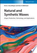 Natural and Synthetic Waxes: Origin, Production, Technology, and Applications