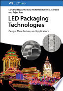  LED Packaging Technologies: Design, Manufacture, and Applications