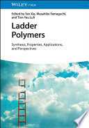 Ladder Polymers: Synthesis, Properties, Applications and Perspectives