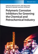Polymeric Corrosion Inhibitors for Greening the Chemical and Petrochemical Industry