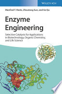 Enzyme Engineering: Selective Catalysts for Applications in Biotechnology, Organic Chemistry, and Life Science