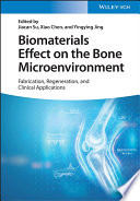 Biomaterials Effect on the Bone Microenvironment: Fabrication, Regeneration, and Clinical Applications