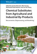 Chemical Substitutes from Agricultural and Industrial By-Products. Bioconversion, Bioprocessing, and Biorefining	