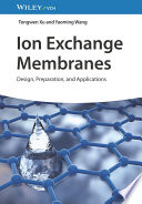 Ion Exchange Membranes - Design, Preparation. and Applications