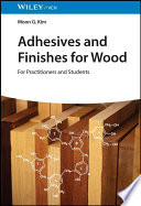 Adhesives and Finishes for Wood: For Practitioners and Students	