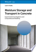 Moisture Storage and Transport in Concrete - Experimental Investigations and Computational Modeling
