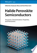 Halide Perovskite Semiconductors: Structures, Characterization, Properties, and Phenomena