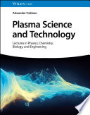 Plasma Science and Technology: Lectures in Physics, Chemistry, Biology, and Engineering