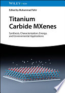 Titanium Carbide MXenes: Synthesis, Characterization, Energy and Environmental Applications