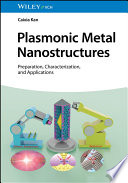 Plasmonic Metal Nanostructures: Preparation, Characterization, and Applications