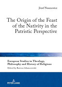  The Origin of the Feast of the Nativity in the Patristic Perspective