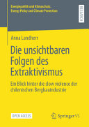  Die unsichtbaren Folgen des Extraktivismus: Ein Blick hinter die slow violence der chilenischen Bergbauindustrie (Energiepolitik und Klimaschutz. Energy Policy and Climate Protection) (German Edition)