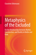 Metaphysics of the Excluded: On the Relationship between Matter, Construction, and Reality in Butler and Kant	