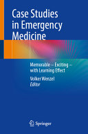 Case Studies in Emergency Medicine: A Collection of Memorable Clinically Relevant Cases with Clinical Pearls 