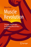 Muscle Revolution: Concepts and Recipes for Building Muscle Mass and Force
